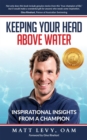 Keeping Your Head Above Water : Inspirational Insights From a Champion - eBook