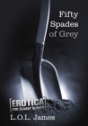 Fifty Spades of Grey : Erotica for classy blokes - eBook