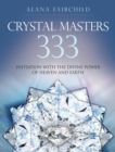 Crystal Masters 333 : Initiation with the Divine Power of Heaven & Earth - Book