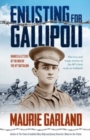Enlisting for Gallipoli : Diaries & letters of the men of the 18th battalion - Book