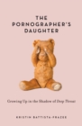 The Pornographer's Daughter : Growing Up in the Shadow of Deep Throat - eBook