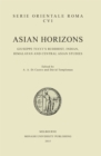 Asian Horizons : Giuseppe Tucci's Buddhist, Indian, Himalayan and Central Asian Studies - Book