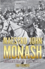 Maestro John Monash : Australia's Greatest Citizen General - Book