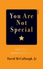 You Are Not Special : and other encouragements - Book