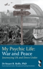 My Psychic Life, War and Peace: Journeying UK and Down Under - eBook