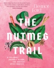 The Nutmeg Trail : A culinary journey along the ancient spice routes - Book
