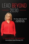 Lead Beyond 2030 : The Nine Skills You Need To Intensify Your Leadership Impact - eBook