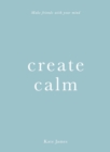 Create Calm : Make friends with your mind - eBook