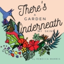 There's a garden underneath my skin - eBook
