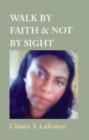 WALK BY FAITH & NOT BY SIGHT - eBook