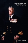 Guy Griffiths : The Life & Times of an Australian Admiral - Book