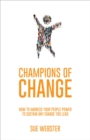 Champions of Change : How to harness your people power to sustain any change you lead - eBook
