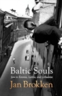 Baltic Souls : remarkable life stories from Estonia, Latvia, and Lithuania - Book