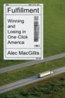 Fulfillment : winning and losing in one-click America - eBook