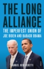 The Long Alliance : the imperfect union of Joe Biden and Barack Obama - eBook