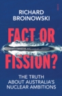 Fact or Fission? : the truth about Australia's nuclear ambitions - eBook