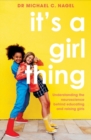 It's a Girl Thing : Understanding the Neuroscience Behind Educating and Raising Girls - Book