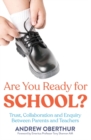 Are You Ready for School? : Trust, Collaboration and Enquiry Between Parents and Teachers - Book
