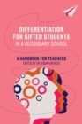 Differentiation for Gifted Students in a Secondary School : A Handbook for Teachers - eBook