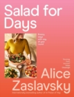 Salad for Days : Breezy ways with veg, all year round - Book