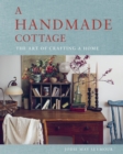 A Handmade Cottage : The art of crafting a home - Book