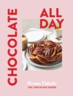 Chocolate All Day : Recipes for indulgence - morning, noon and night - Book