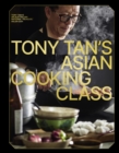 Tony Tan's Asian Cooking Class - Book