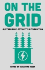 On the Grid : Australian Electricity in Transition - Book