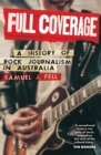 Full Coverage : A History of Rock Journalism in Australia - Book