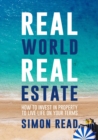 Real World Real Estate : How to invest in property to live life on your terms - eBook