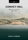 A Shot of History: Convict Hell : Macquarie Harbour 1822-1833 - eBook