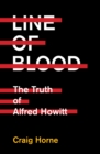 Line of Blood : The Truth of Alfred Howitt - Book