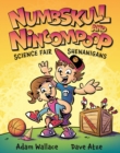 Numbskull & Nincompoop : Science Fair Shenanigans - Book