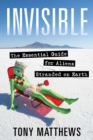 Invisible : The Essential Guide for Aliens Stranded on Earth - eBook