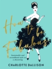 How to be Fabulous : Sustainable, second-hand style on a shoestring - eBook