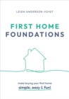 First Home Foundations : Make buying your first home simple, easy and fun! - eBook