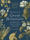 The Secrets of Great Botanists : And What They Teach Us About Gardening - Book