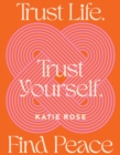 Trust Life, Trust Yourself, Find Peace - eBook