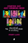 Started Out Just Drinking Beer : The Mental As Anything Story - eBook
