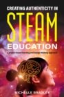 Creating Authenticity in STEAM Education : A project-based learning and design thinking approach - eBook