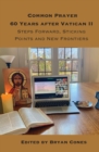 Common Prayer Sixty Years After Vatican II : Steps Forward, Sticking Points and New Frontiers - eBook