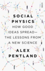 Social Physics : how good ideas spread - the lessons from a new science - eBook