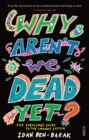 Why Aren't We Dead Yet? : the survivor's guide to the immune system - eBook