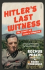 Hitler's Last Witness : the memoirs of Hitler's bodyguard - eBook