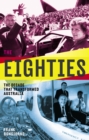 The Eighties : The Decade That Transformed Australia - eBook