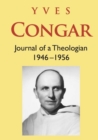 Congar: Journal of a Theologian 1946-1956 : Journal of a Theologian 1946-1956 - Book