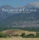 Fragments of Colossae : Sifting Through the Traces - eBook