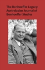 The Bonhoeffer Legacy: Australasian Journal of Bonhoeffer Studies, Vol 3 : Volume 3 - Book