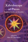 A Kaleidoscope of Pieces : Anglican Essays on Sexuality, Ecclesiology and Theology - eBook