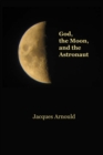 God, the Moon and the Astronaut - eBook